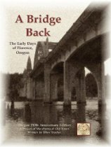 A Bridge Back - The Early Days of Florence, Oregon